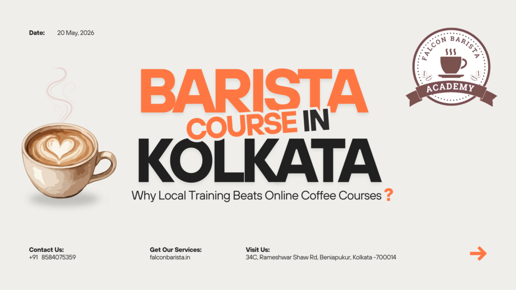 Barista Course in Kolkata: Why Local Training Beats Online Coffee Courses